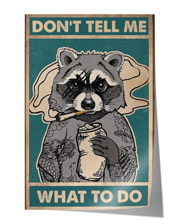 Raccoon Poster- Don't tell me what to do