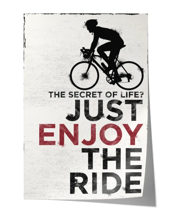 The Secret Of Life Just Enjoy The Ride