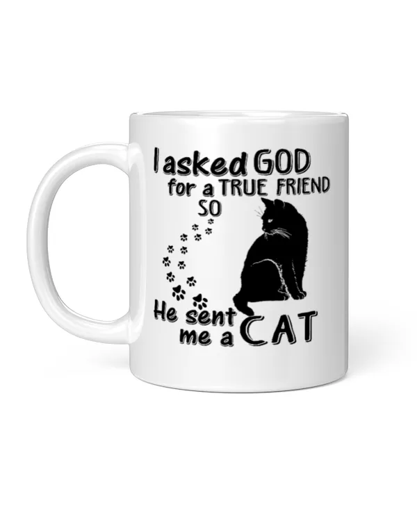 I asked god for a true friend he sent me a cat