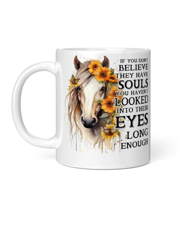 If you dont believe they have souls horse Sunflower