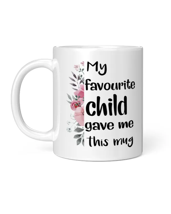 My Favourite Child Gave Me This Mug 2