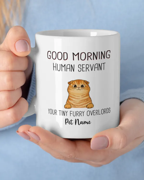 Dogs Cats Good Morning Human Servant Personalized Mug, Gift For Dog Lover, Cat Lover