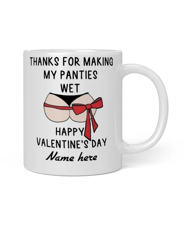 Thanks For Making My Panties Wet Personalized Mug Valentine Gift For Husband Boyfriend