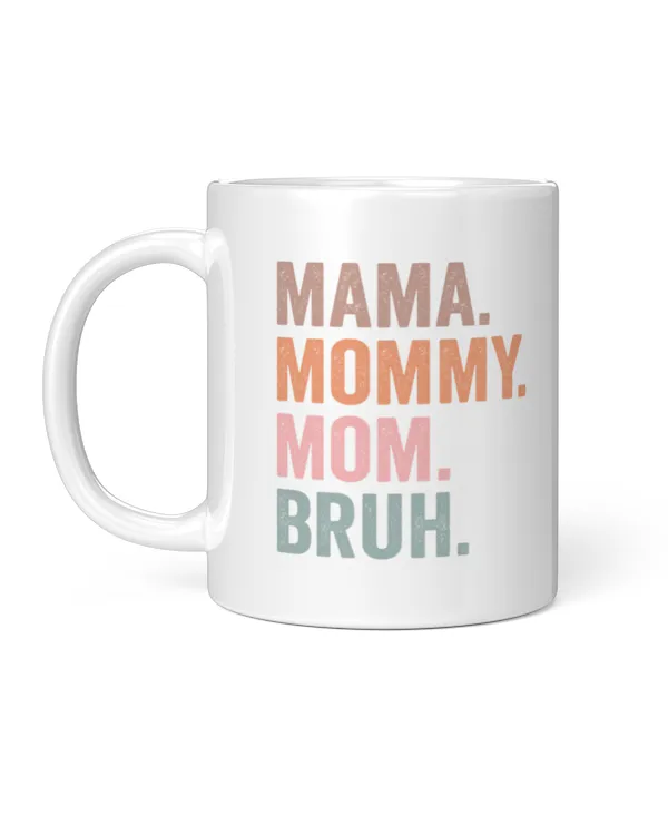 Mama Mommy Mom Bruh, Heart Mom Mug, Mother's Day Mug, Mama Mug, Mom Qualities Mug, Mom Gift for New Mom, Best Mother's Day Gift