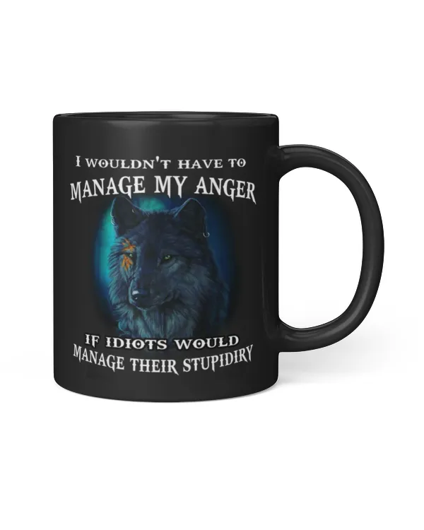 I Wouldn't Have To Manage My Anger