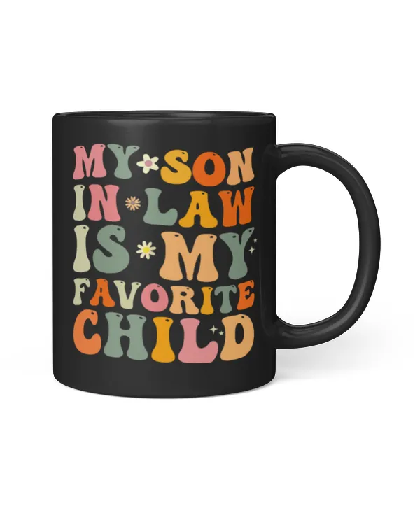 My Son-in-Law is My Favorite Child Ceramic Mug, Funny Mother In Law Coffee Mug, Gift For Mother-in-Law or Father in-Law Birthday