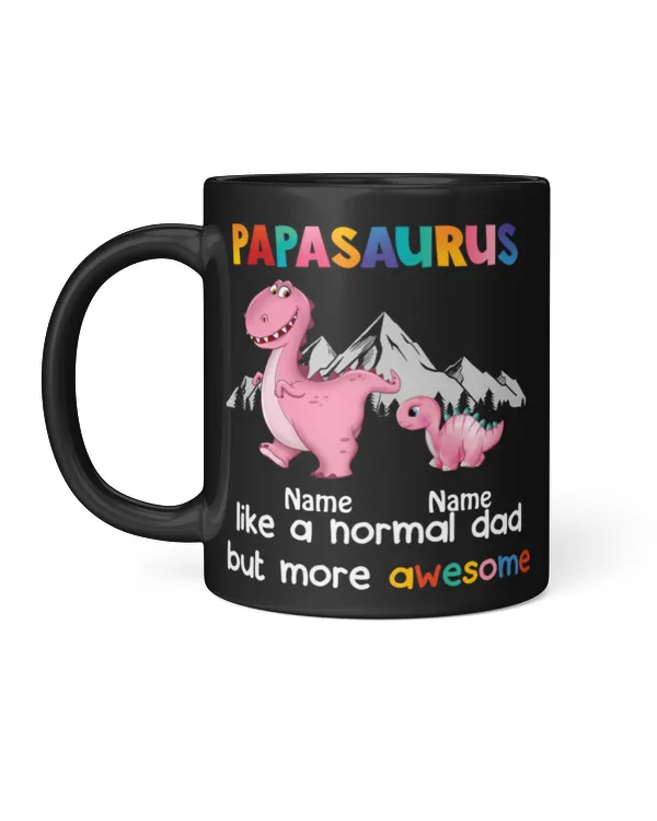 Papasaurus Like A Normal Dad But More Awesome Personalized Mug, Gift For Grandpa, Gift For Dad