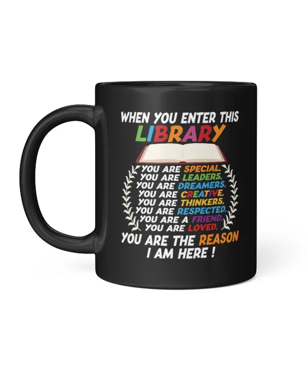 When You Enter This Library You Are Amazing You Are The Reason I Am Here