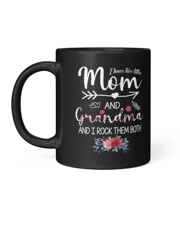 I Have Two Titles Mom And Grandma And I Rock Them Both Mug, Mother's Day Mug, Mom Mug