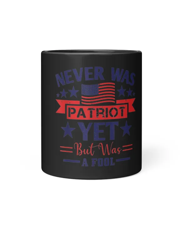 Never Was Patriot Yet But Was A Fool USA Patriot Day America Mug