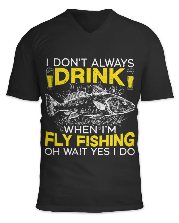 Beer I Dont Always Drink When Im Fly Fishing Beer Drinker