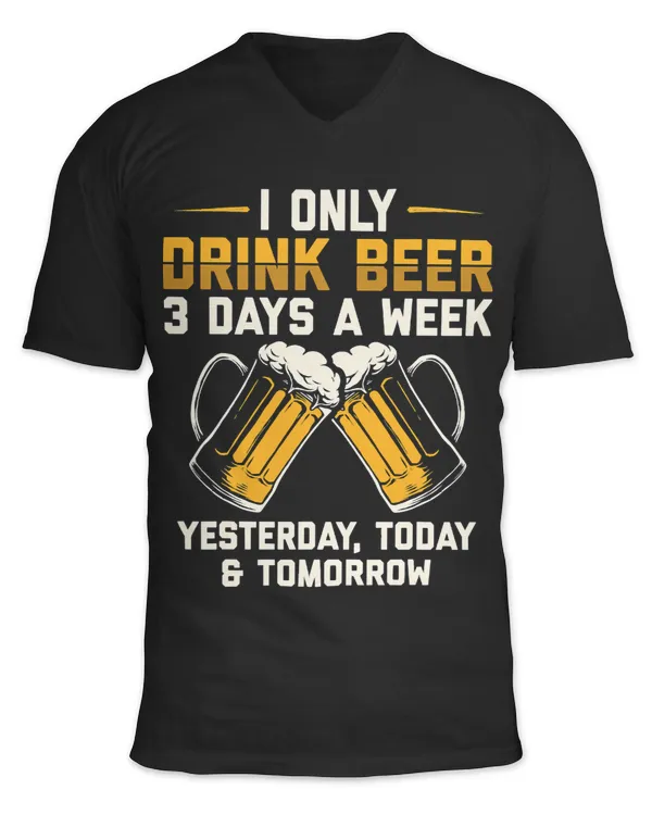 Beer I Drink Beer 3 Days A Week Funny Drinking Craft Beer Lover55