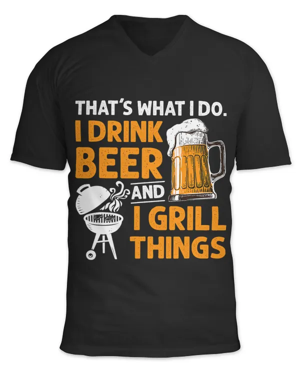 Beer I Drink Beer And Grill Things Funny BBQ Pitmaster Father Day