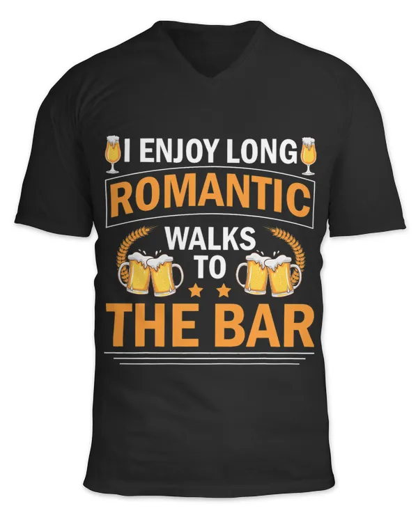 Beer I Enjoy Long Romantic Walks To The Bar Beer Men Women