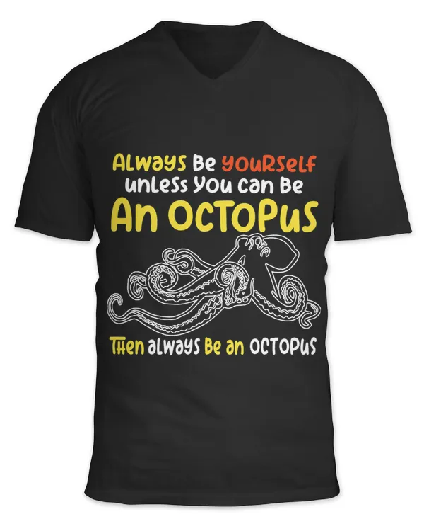always be a funny octopus oceanic creature lover saying