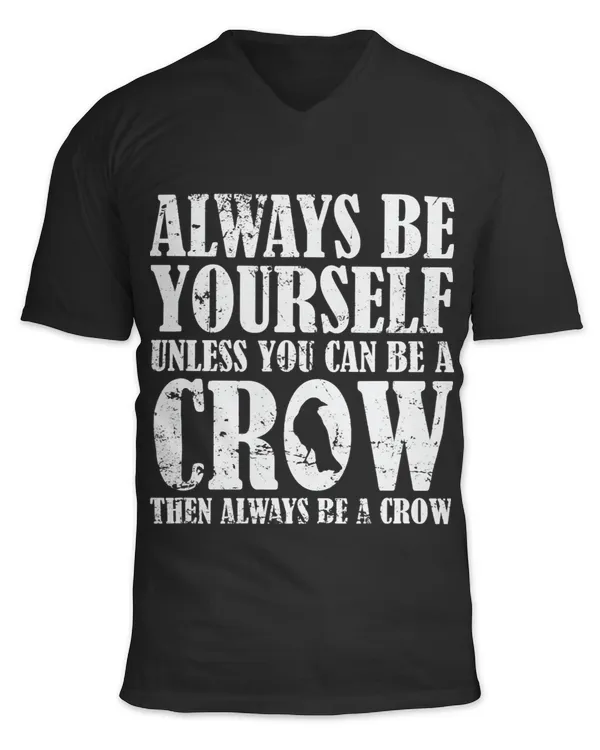 Always be Yourself unless you can be a Crow