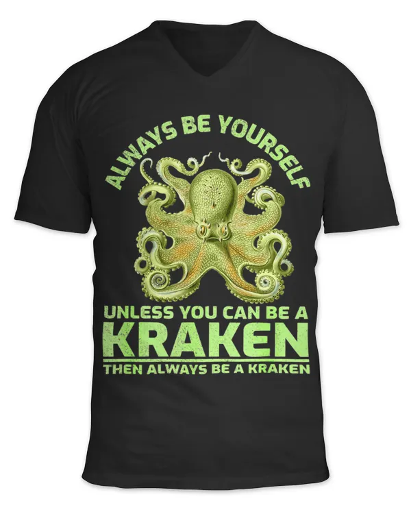 Always Be Yourself Unless You Can Be A Kraken.