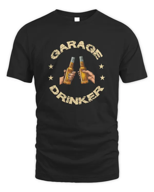 Funny Drinker Humor Garage Drinker T-Shirt