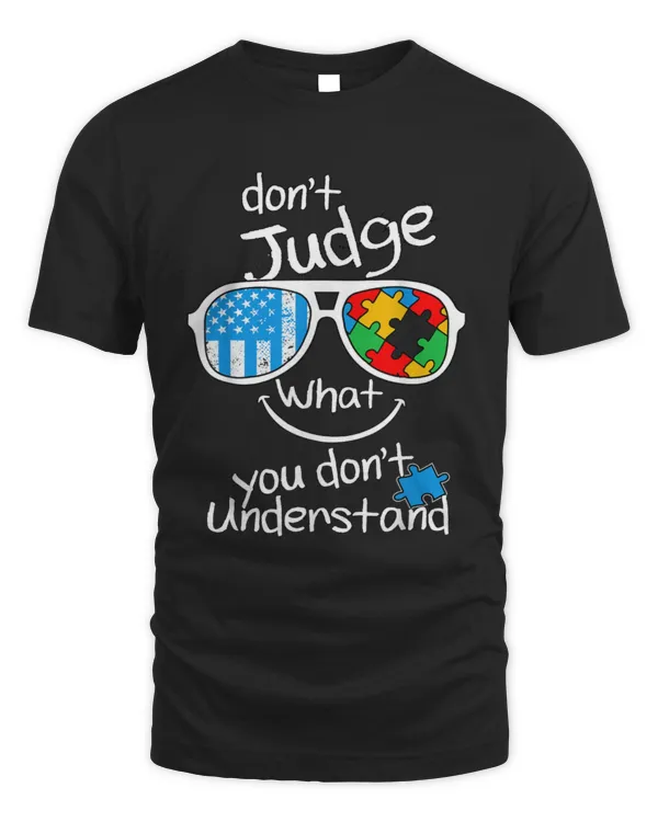 Don't judge what you don't understand Autism Awareness Month T-Shirt