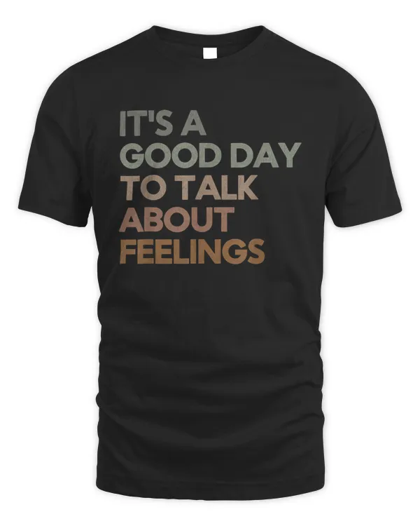 It's Good Day to Talk About Feelings Funny Mental Health T-Shirt