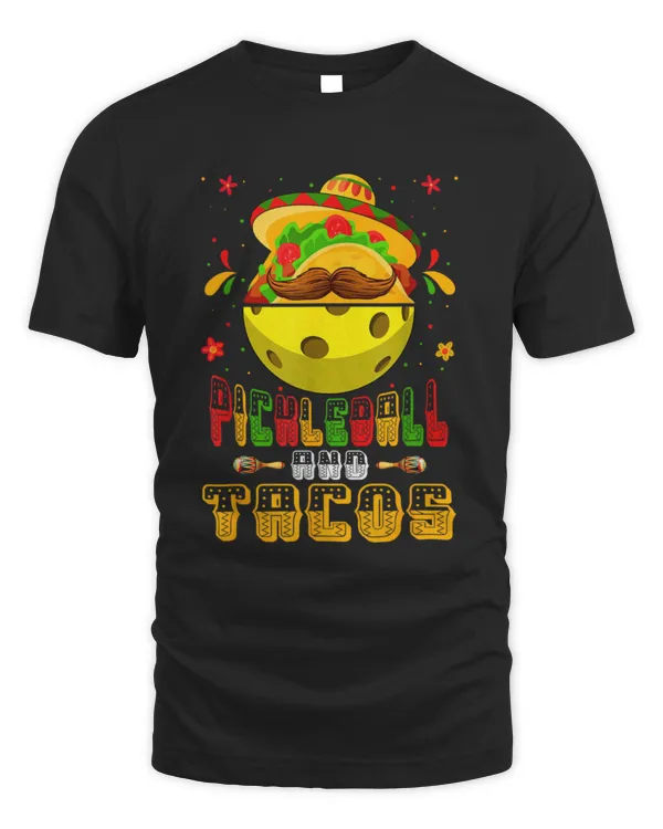Funny Pickleball & Tacos Sports Lovers Cinco De Mayo Fiesta T-Shirt