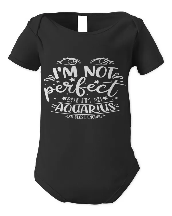 I'm not perfect nut i'm an Aquarius