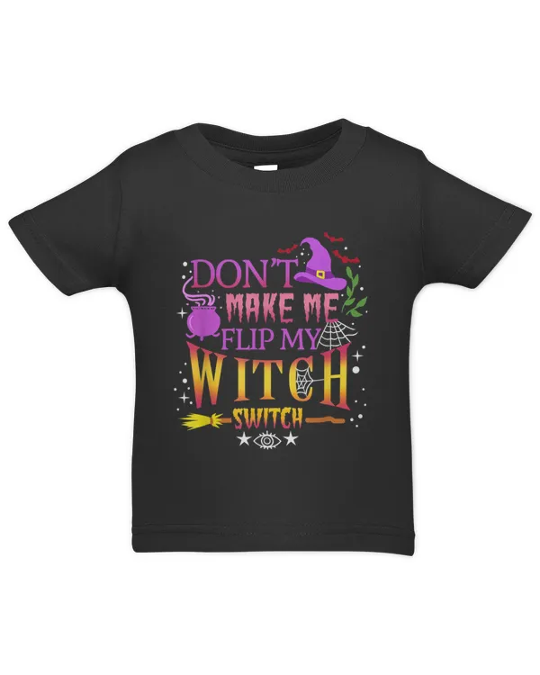Don't Make Me Flip My Witch Switch Halloween