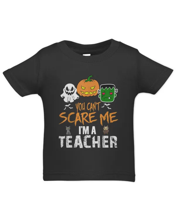You Can't Scare Me I'm A Teacher Funny Halloween