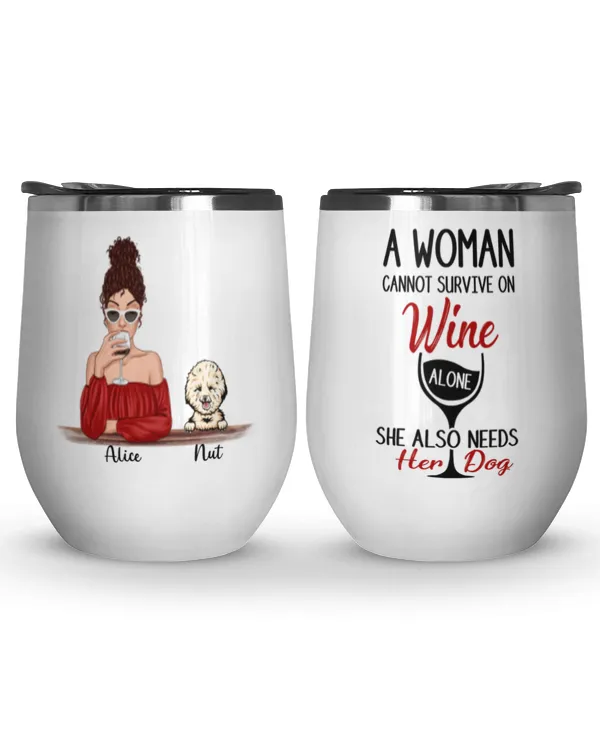 Woman Cannot Survive On Wine And Dogs Personalized Wine Tumbler, Gift For Woman, Dog Mom Wine Tumbler