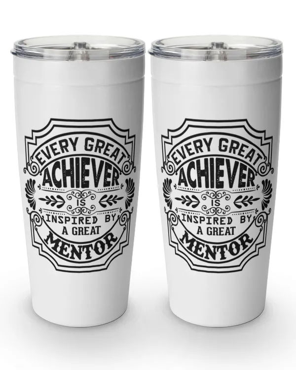 Every Great Achiever Is Inspired By A Great Mentor Tumbler, Father's Day Gift, Tumbler For Dad