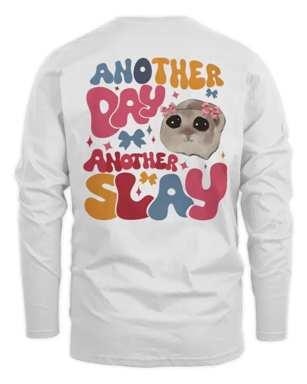 Another Day Another Slay 2 Sided Sweatshirt, Funny Sayings T-Shirt, Meme Tee, Tiny Hamster Shirt, Funny Trendy Hamster