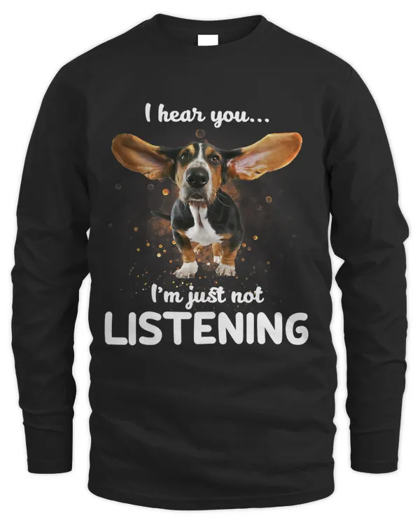 Basset Hound I hear you not listening T-Shirt