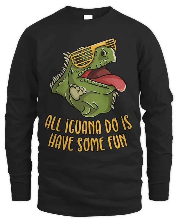 All Iguana Do Is Have Some Fun - Reptile & Lizard Pun Pullover Hoodie
