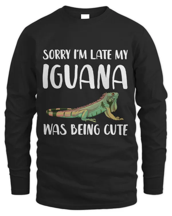 Funny Iguana Sorry I'm Late My Iguana Was Being Cute T-Shirt