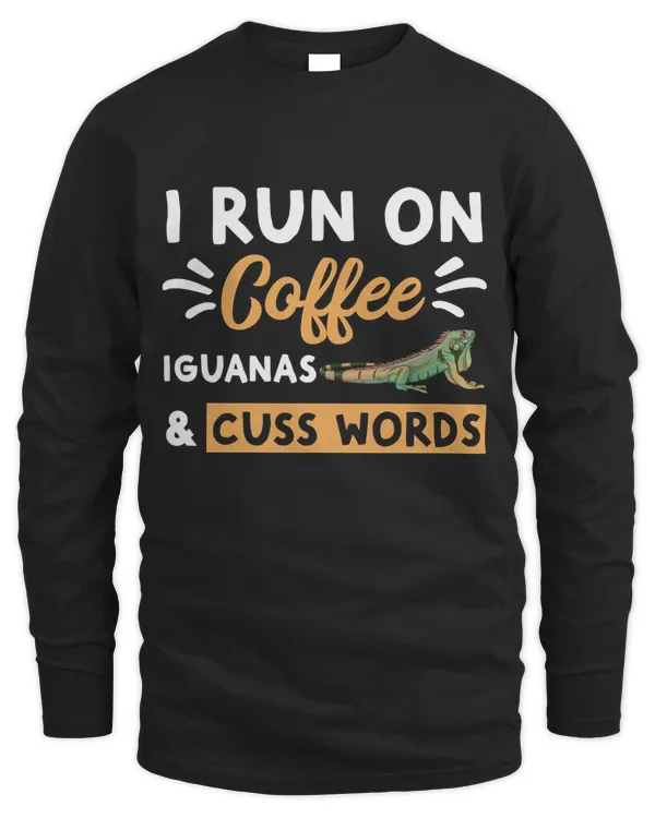 I Run On Coffee Iguanas And Cuss Words Funny Iguana Lover Pullover Hoodie