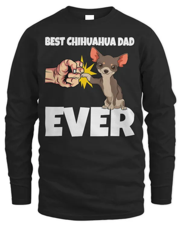 Best Chihuahua Dad Ever Funny Chihuahua Dog Gift T-Shirt