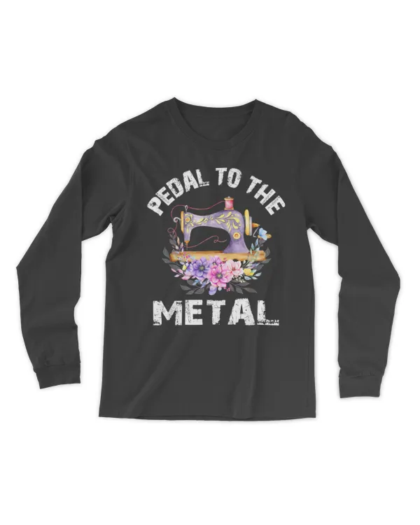 Pedal To The Metal - Sewing Machine Quilter Quilting Flowers T-Shirt