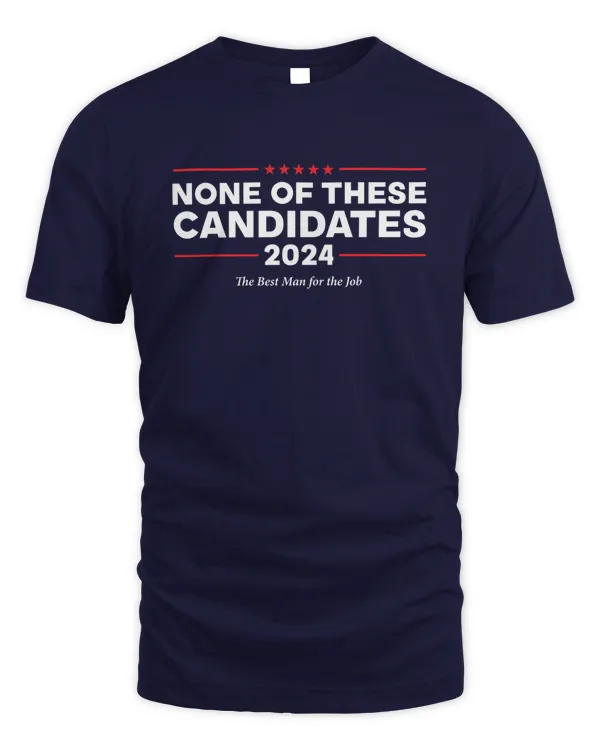 None of These Candidates 2024 T-shirt