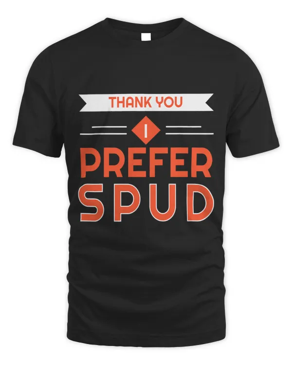 Thank you i Prefer Spud Funny I Yam Gifts For Spud Lover