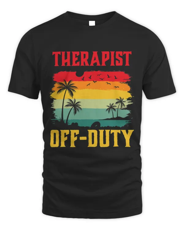 Therapist On Holiday Off Duty Funny Summer Break Outfit