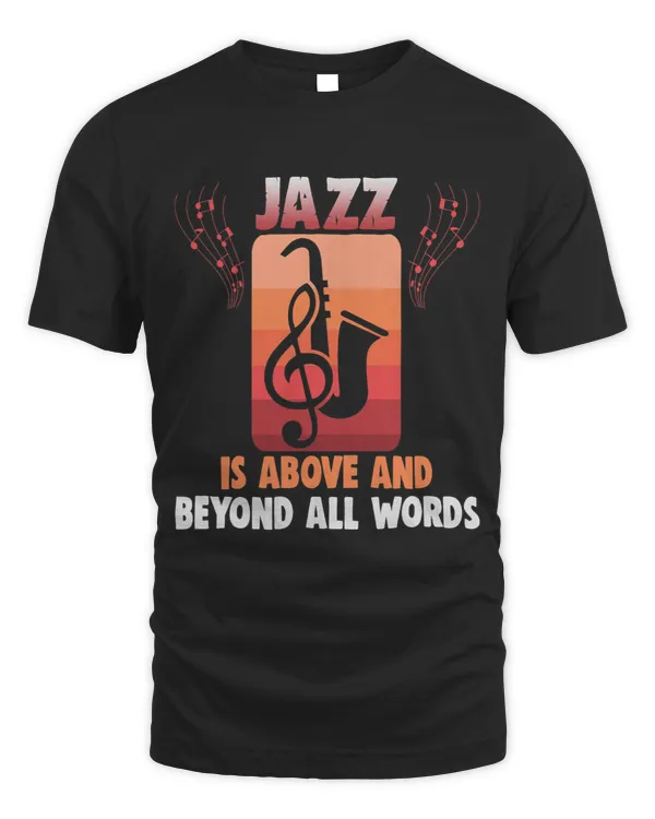 Jazz is above and beyond all words Jazz