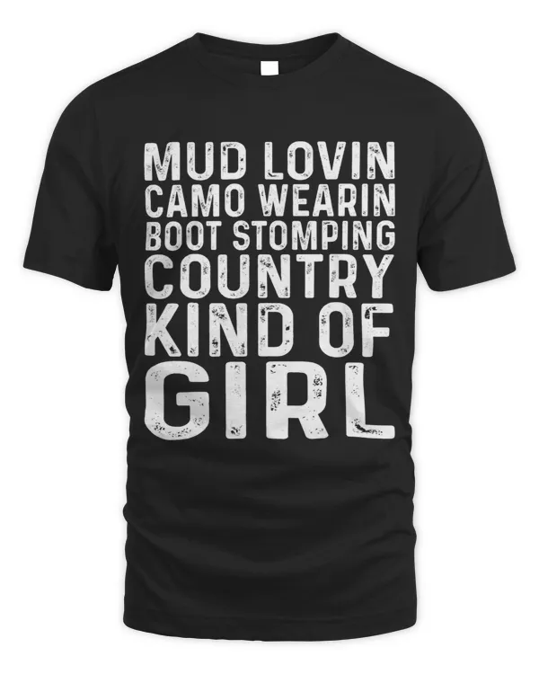 Mud Lovin Camo Wearin Boot Stomping Country Kind of Girl 1