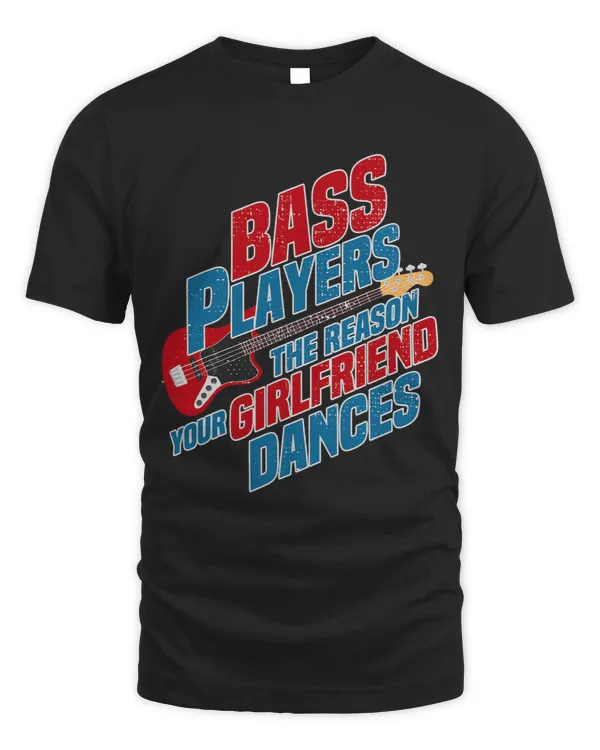 Bass Players The Reason Your Girlfriend Dances Bassist