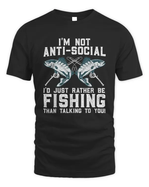 Funny Fishing Design For Men Women Fisherman Fishing Lover I'm Not Anti Social