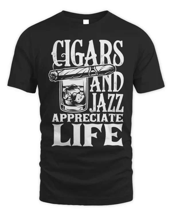 Mens Cigars And Jazz Appreciate Life Funny Cigar Smoker