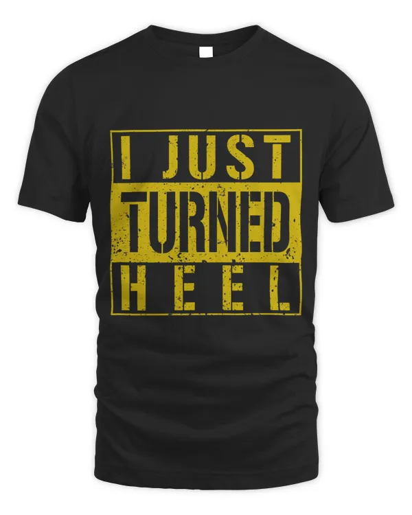 I Just Turned Heel Turn Pro Wrestling Fan Funny Vintage