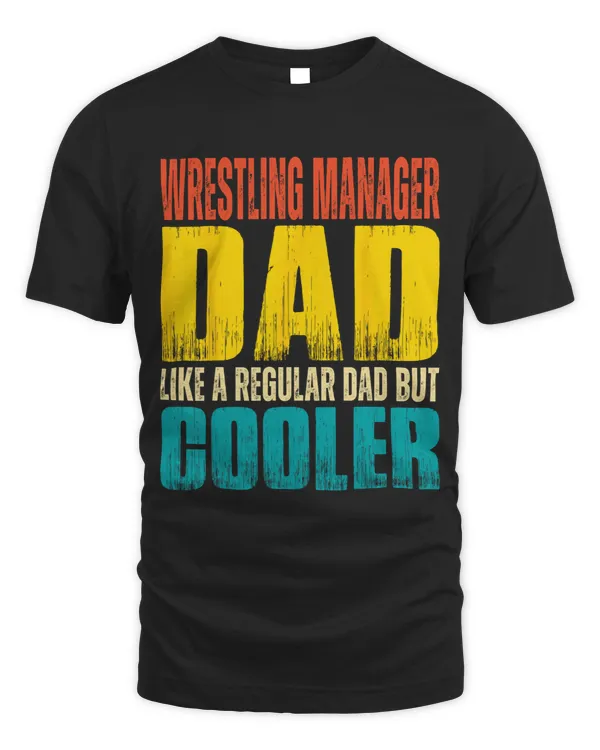 Mens Wrestling Manager Dad Like a Regular Dad but Cooler