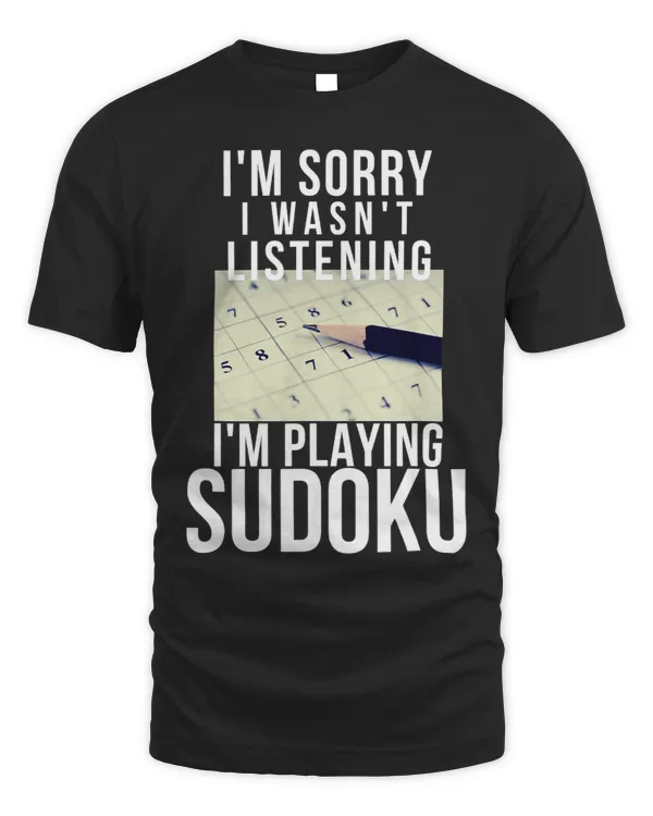 Sorry I Wasnt Listening Im Playing Sudoku Player Funny