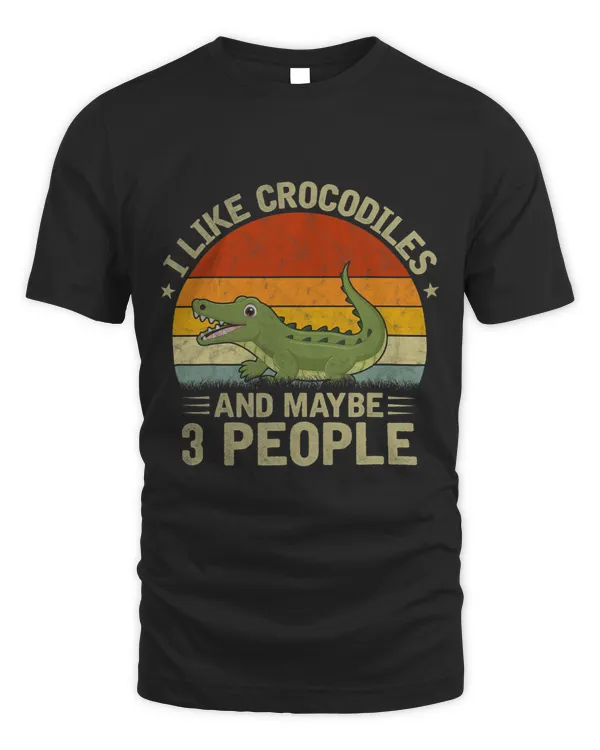 I Like Crocodiles and Maybe 3 People Crocodile Lover Retro