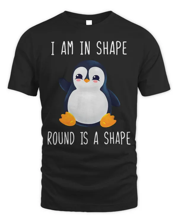 Penguin I Am In Shape Round Is A Shape 63 Penguins